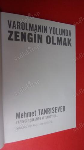 VAROLMANIN YOLUNDA ZENGİN OLMAK - Mehmet TANRISEVER Yapımcı, Yönetmen ve Sanayici... Sıradışı Bir Hayatın Öyküsü