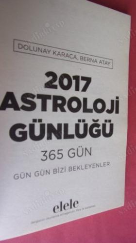 2017 ASTROLOJİ GÜNLÜĞÜ - 365 GÜN GÜN GÜN BİZİ BEKLEYENLER