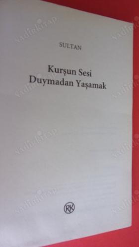 KURŞUN SESİ DUYMADAN YAŞAMAK ** Birinci BASIM ***