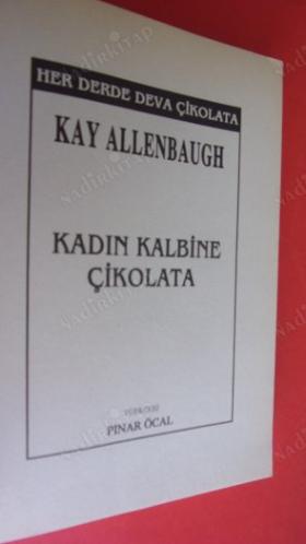 KADIN KALBİNE ÇİKOLATA (77 GERÇEK HAYAT ÖYKÜSÜ) *** Birinci BASIM ***