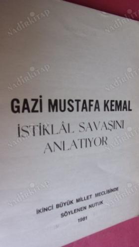 GAZİ MUSTAFA KEMAL İSTİKLAL SAVAŞINI ANLATIYOR (İKİNCİ BÜYÜK MİLLET MECLİSİNDE SÖYLENEN NUTUK )