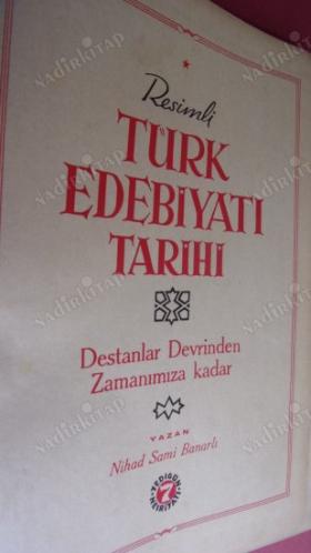 RESİMLİ TÜRK EDEBİYATI TARİHİ ( DESTANLAR DEVRİNDEN ZAMANIMIZA KADAR)