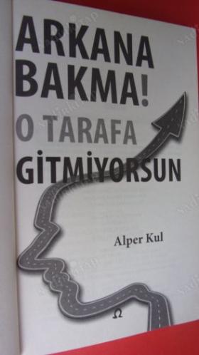 ARKANA BAKMA ! O TARAFA GİTMİYORSUN