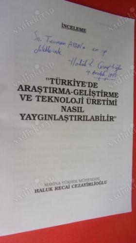TÜRKİYE'DE ARAŞTIRMA-GELİŞTİRME VE TEKNOLOJİ ÜRETİMİ NASIL YAYGINLAŞTIRILABİLİR ***İMZALI **