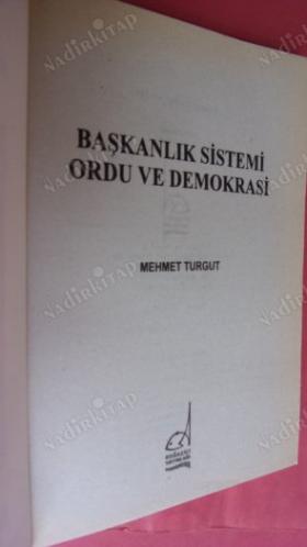 BAŞKANLIK SİSTEMİ ORDU VE DEMOKRASİ ***Birinci BASIM ***