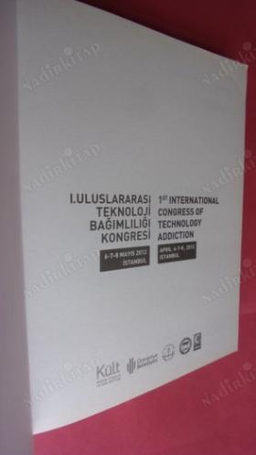 I. ULUSLARARASI TEKNOLOJİ BAĞIMLILIĞI KONGRESİ / 1st INTERNATIONAL CONGRESS OF TECHNOLOGY ADDICTION , 6-7-8 Nisan 2012 İstanbul