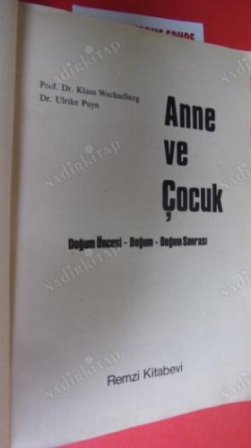 ANNE VE ÇOCUK: DOĞUM ÖNCESİ - DOĞUM - DOĞUM SONRASI