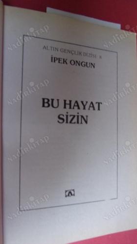 BU HAYAT SİZİN (GENÇLİĞİNİN KIYMETİNİ BİL DERLER, İYİDE.. NASIL?)