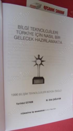 BİLGİ TEKNOLOJİLERİ TÜRKİYE İÇİN NASIL BİR GELECEK HAZIRLAMAKTA