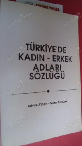 TÜRKİYEDE KADIN ERKEK ADLAR SÖZLÜĞÜ