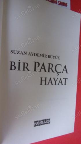 BİR PARÇA HAYAT *** Birinci BASIM ***
