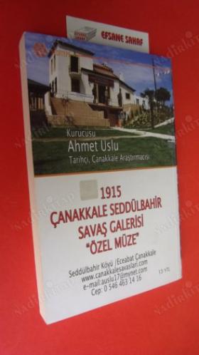 Bir İngiliz Savaş Muhabirinin Kaleminden - Çanakkale Gerçeği / 1915 ÇANAKKALÜ SEDDÜLBAHİR SAVAŞ GALERİSİ. MÜZE