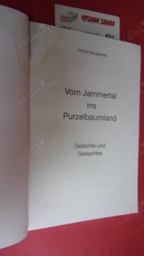 VOM JAMMERTAL İNS PURZELBAUMLAND. Gedichte und Gedachtes