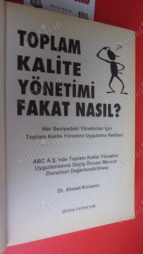 Toplam Kalite Yönetimi Fakat Nasıl? Her Seviyedeki Yöneticiler İçin Toplam Kalite Yönetimi Uygulama Rehberi
