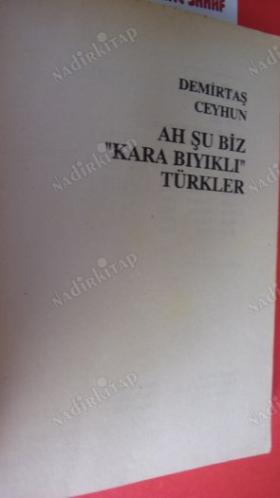 AH .ŞU BİZ KARA BIYIKLI TÜRKLER