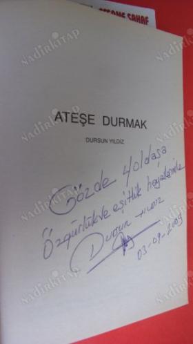 ATEŞE DURMAK *** Birinci BASIM -- İMZALI ***