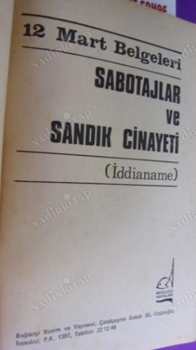 12 MART BELGELERİ - SABOTAJLAR VE SANDIK CİNAYETİ (İDDİANAME)