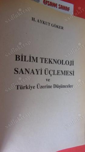 BİLİM TEKNOLOJİSİ SANAYİ ÜÇLEMESİ ve Türkiye Üzerine Söyleşiler
