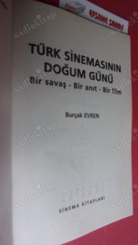 TÜRK SİNEMASININ DOĞUM GÜNÜ BİR SAVAŞ - Bir Savaş, Bir Anıt, Bir Film (Birinci Basım)