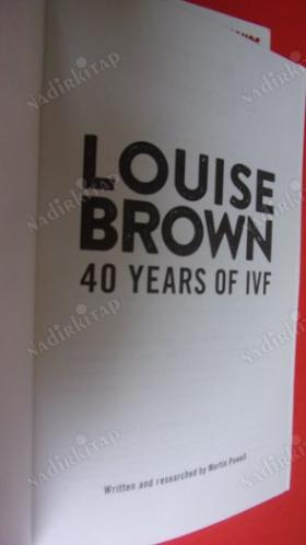 LOUISE BROWN 40. YEARS OF IVF