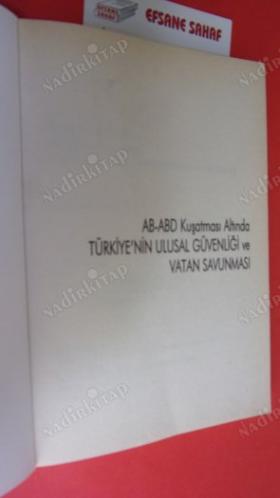 AB-ABD KUŞATMASI ALTINDA TÜRKİYE'NİN ULUSAL GÜVENLİĞİ VE VATAN SAVUNMASI