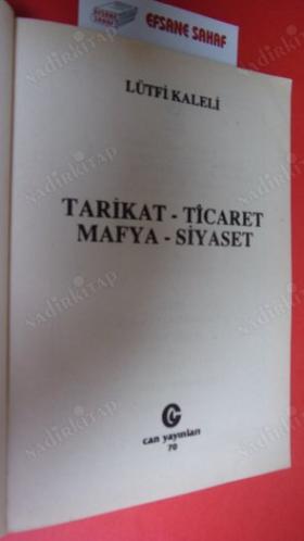 TARİKAT- TİCARET-MAFYA - SİYASET