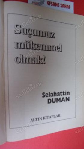 SUÇUMUZ MÜKEMMEL OLMAK