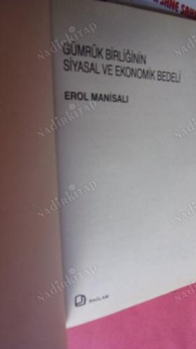 GÜMRÜK BİRLİĞİNİN SİYASAL VE EKONOMİK BEDELİ *** Birinci BASIM ***