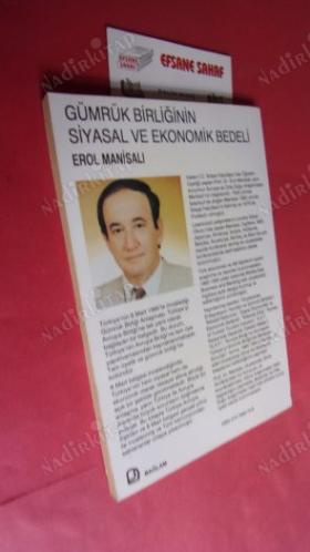 GÜMRÜK BİRLİĞİNİN SİYASAL VE EKONOMİK BEDELİ *** Birinci BASIM ***