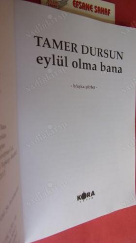 EYLÜL OLMA BANA *** Birinci BASIM **