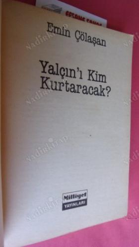 YALÇIN'I KİM KURTARACAK ?