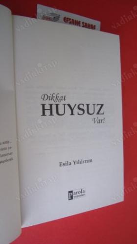 DİKKAT HUYSUZ VAR