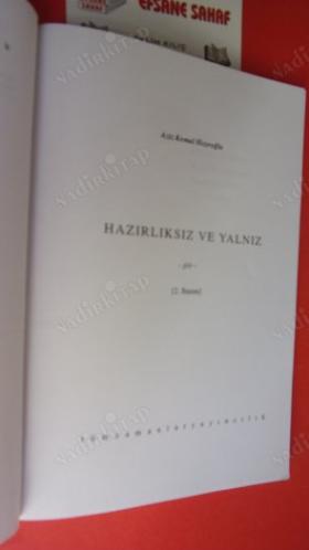 HAZIRLIKSIZ VE YALNIZ