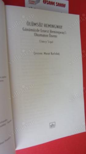 ÖLÜMSÜZ HEMINGWAY - günümüzde ernest hemingway'i okumanın önemi *** Birinci BASIM **