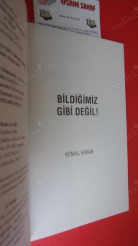 BİLDİĞİMİZ GİBİ DEĞİL Bilinenler, Az Bilinenler, Yanlış Bilinenler *** Birinci BASIM ***