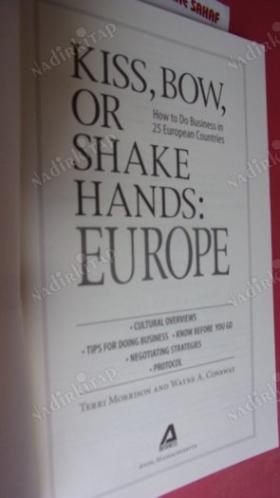 Kiss, Bow, Or Shake Hands: Europe: How to Do Business in 25 European Countries