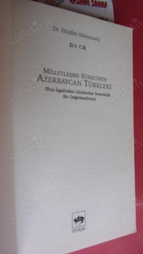 MİLLETLEŞME SÜRECİNDE AZERBAYCAN TÜRKLERİ *** Birinci BASIM ***