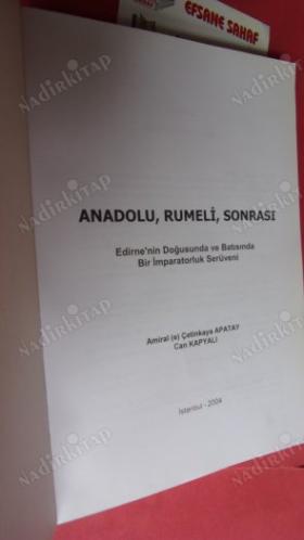 ANADOLU, RUMELİ, SONRASI... - Edirne'nin Doğusunda ve Batısında Bir İmparatorluk Serüveni