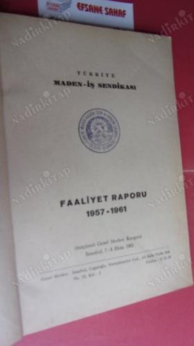 TÜRKİYE MADEN-İŞ SENDİKASI FAALİYET RAPORU-1957-1961..