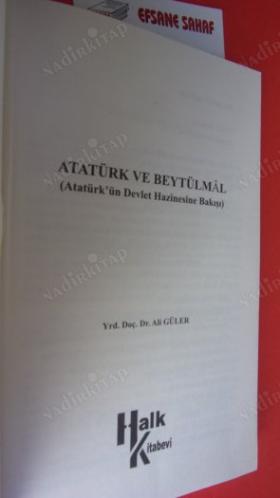 ATATÜRK VE BEYTÜLMAL (ATATÜRK'ÜN DEVLET HAZİNESİNE BAKIŞI)