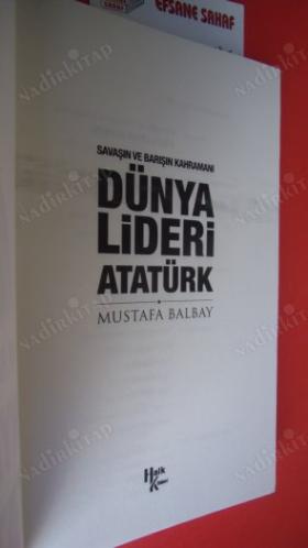 SAVAŞIN VE BARIŞIN KAHRAMANI DÜNYA LİDERİ ATATÜRK