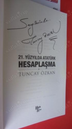 21. YÜZYILDA ATATÜRK HESAPLAŞMA *** İMZALI ***