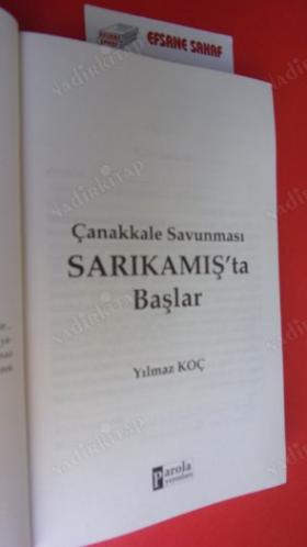 ÇANAKKALE SAVUNMASI SARIKAMIŞ'TA BAŞLAR *** Birinci BASIM ***