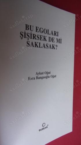 BU EGOLARI ŞİŞİRSEK DE Mİ SAKLASAK