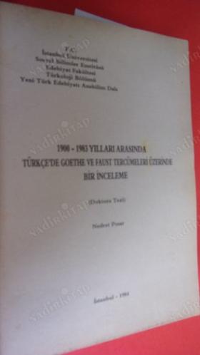 1900 - 1983 YILLARI ARASINDA TÜRKÇE'DE GOETHE VE FAUST TERCÜMELERİ ÜZERİNE BİR İNCELEME (DOKTORA TEZİ)
