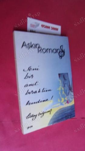 AŞKIN ROMANI- SENİ BİR ANIT BIRAKTIM KENDİNE!