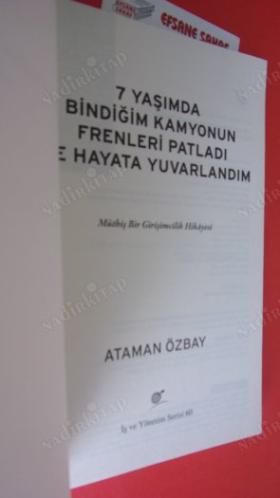 7 YAŞIMDA BİNDİĞİM KAMYONUN FRENLERİ PATLADI VE HAYATA YUVARLANDIM