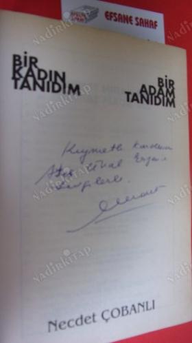 BİR KADIN TANIDIM BİR ADAM TANIDIM Yoksa Siz de Bunlardan Biri misiniz? *** Ateş Ünal Erzen'e -İMZALI ***