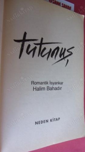TUTUNUŞ - ALDATILAN ERKEĞİN DÜNYASINA SOLUKSUZ BİR YOLCULUK ** Birinci BASIM **