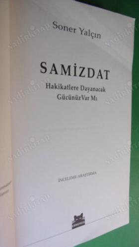 SAMİZDAT - HAKİKATLERE DAYANACAK GÜCÜNÜZ VAR MI **Birinci BASIM **